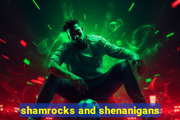 shamrocks and shenanigans