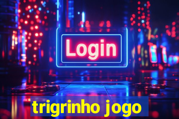 trigrinho jogo