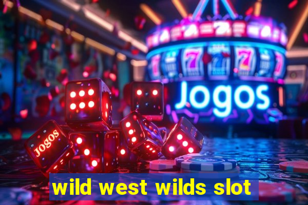 wild west wilds slot