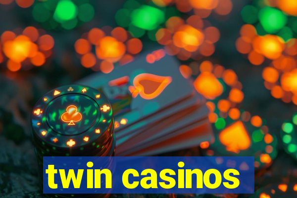 twin casinos