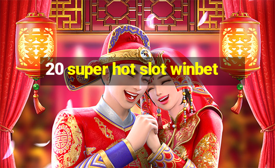 20 super hot slot winbet