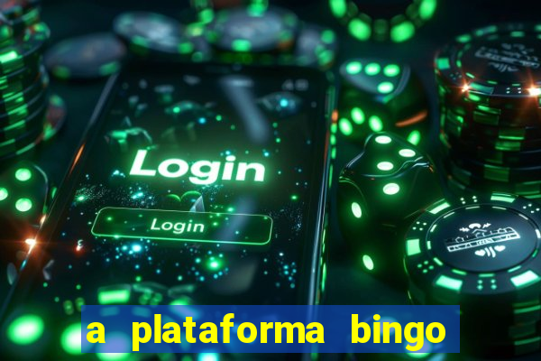 a plataforma bingo slots é confiável