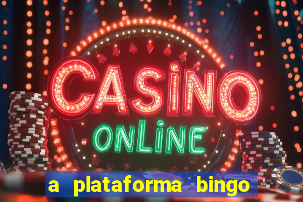 a plataforma bingo slots é confiável