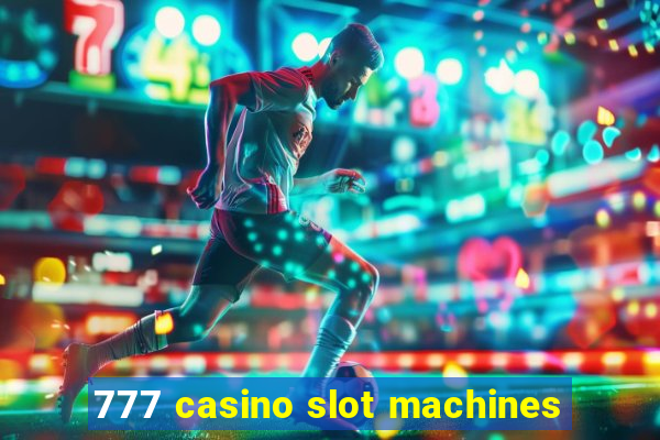 777 casino slot machines