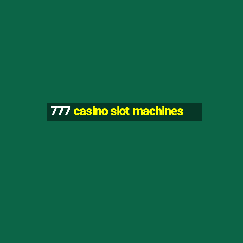 777 casino slot machines