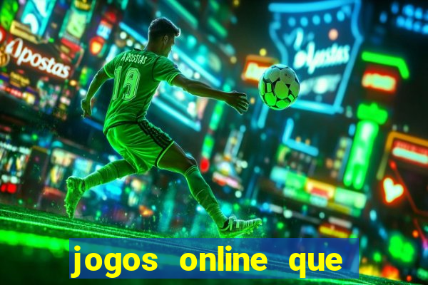 jogos online que ganham dinheiro de verdade