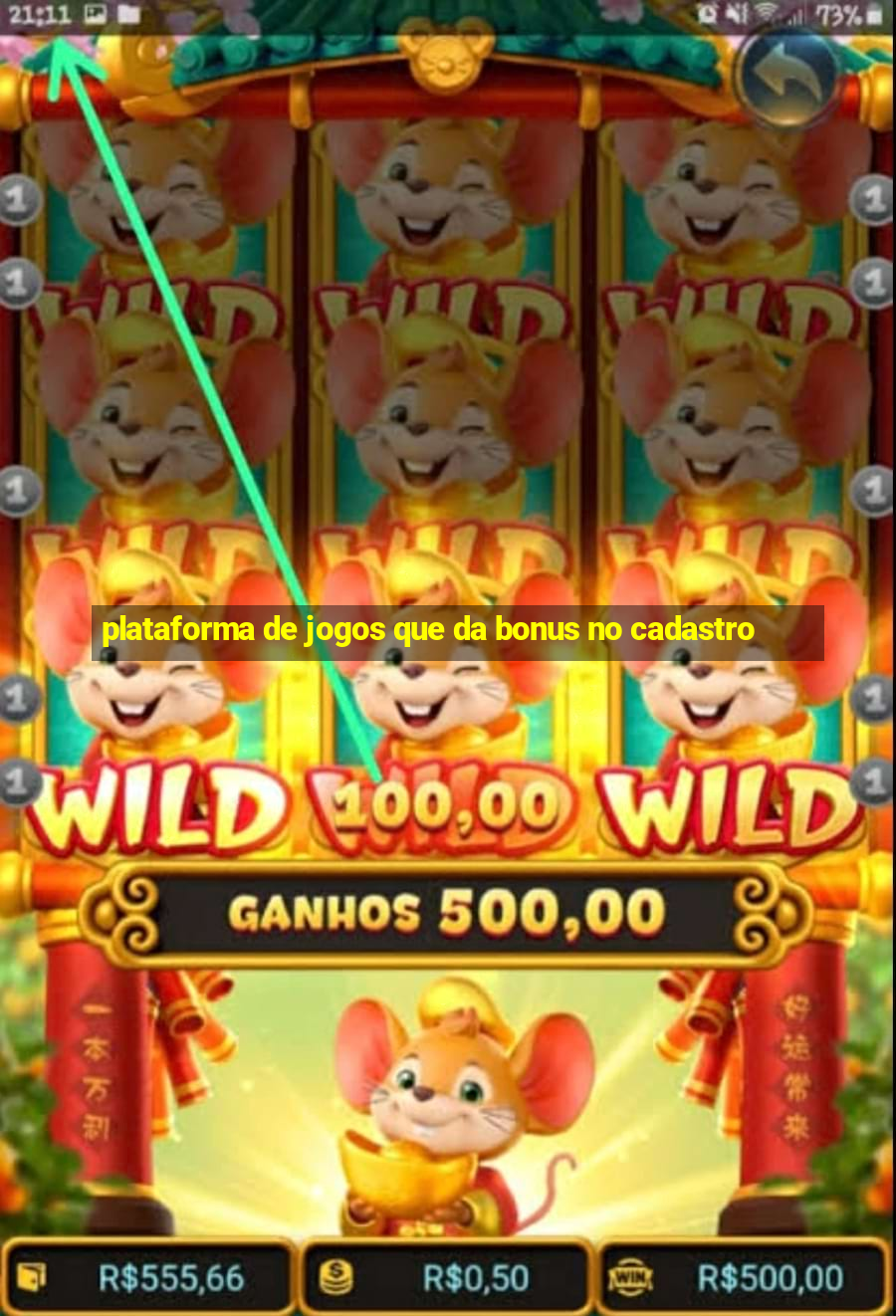 plataforma de jogos que da bonus no cadastro