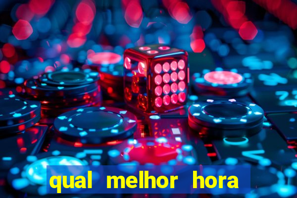 qual melhor hora de jogar fortune tiger