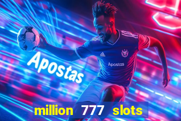 million 777 slots paga mesmo