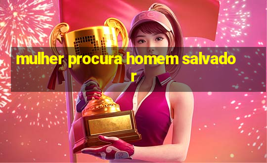 mulher procura homem salvador