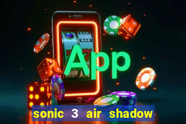 sonic 3 air shadow extra slot