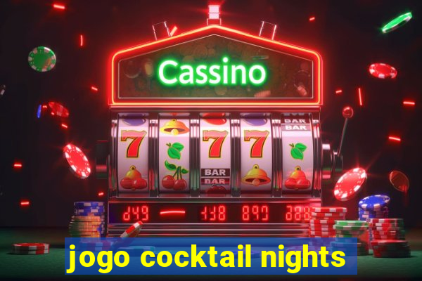 jogo cocktail nights