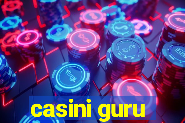 casini guru