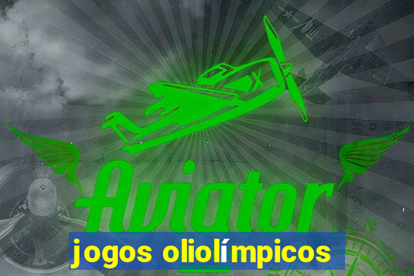 jogos oliolímpicos