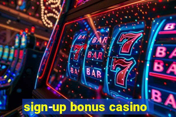 sign-up bonus casino