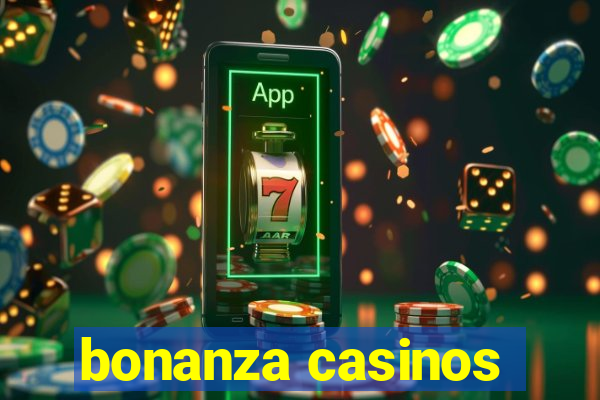 bonanza casinos