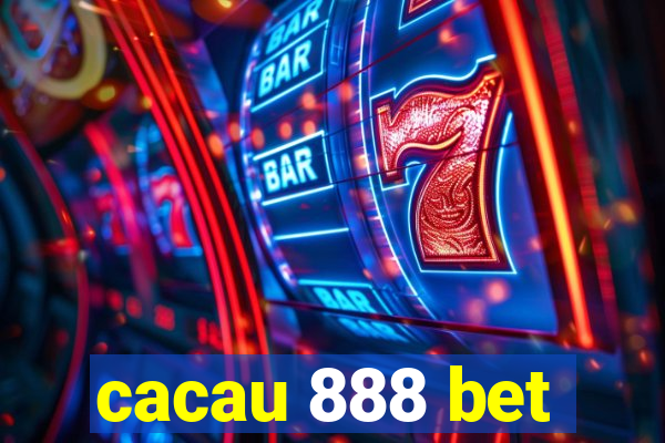 cacau 888 bet