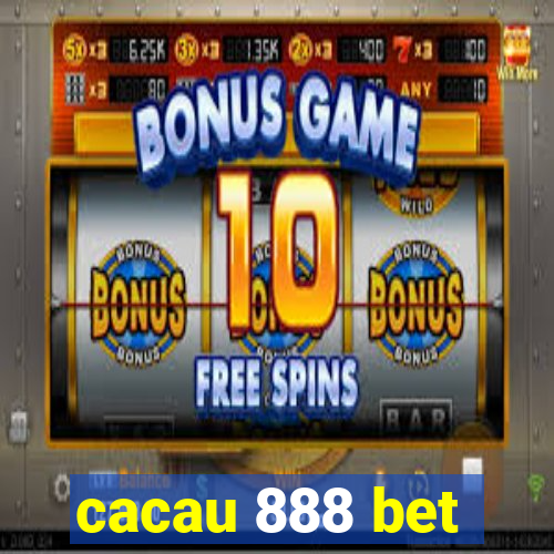 cacau 888 bet