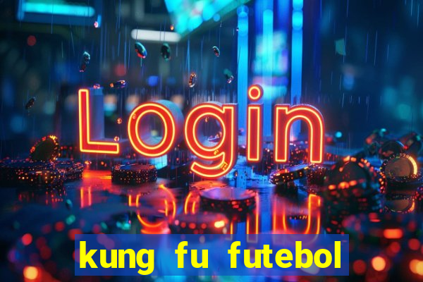 kung fu futebol clube filme completo dublado download via mega