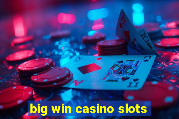 big win casino slots