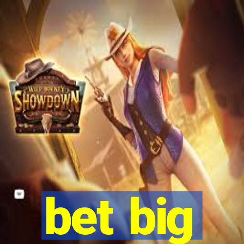 bet big