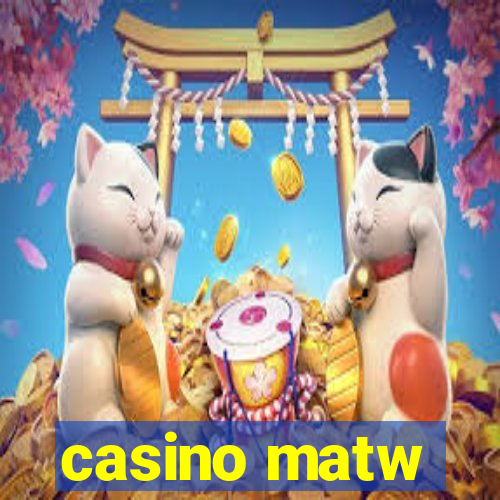 casino matw