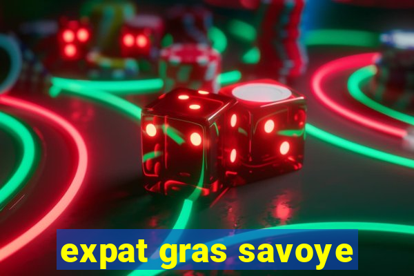 expat gras savoye