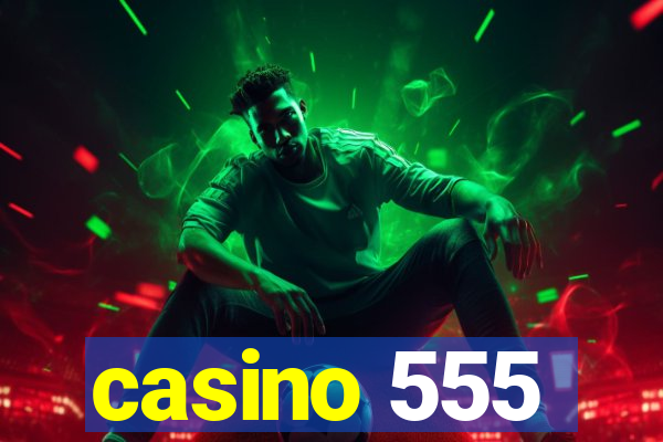 casino 555