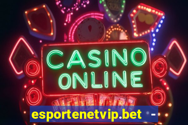 esportenetvip.bet - apostas online