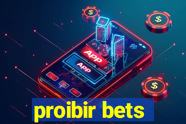 proibir bets