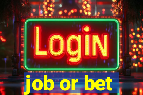 job or bet