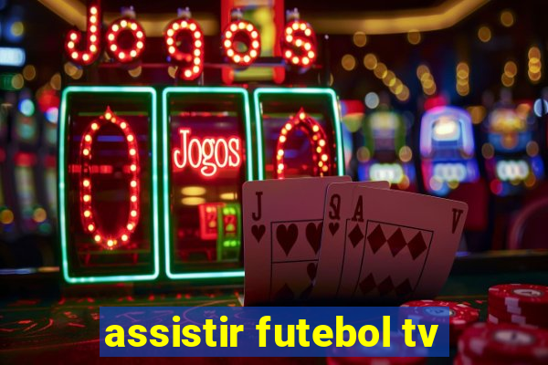 assistir futebol tv