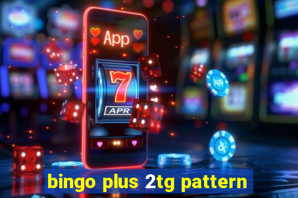 bingo plus 2tg pattern