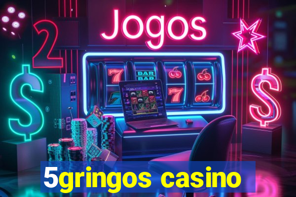 5gringos casino