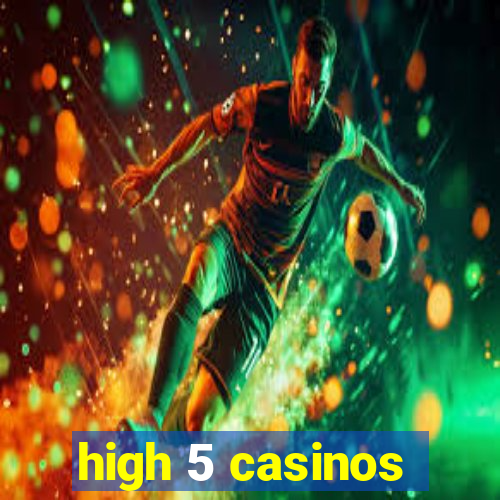 high 5 casinos