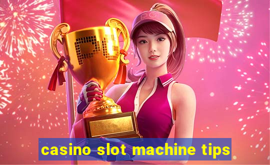 casino slot machine tips