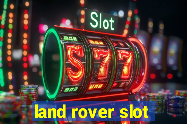 land rover slot