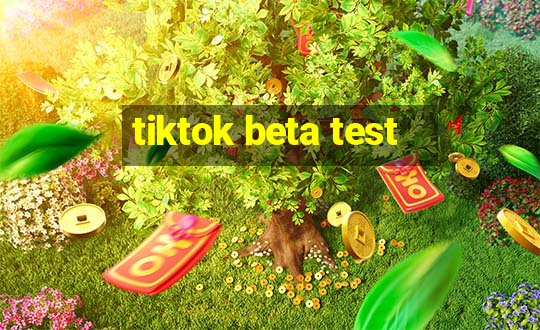 tiktok beta test