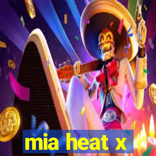 mia heat x