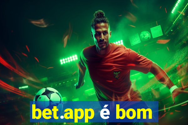 bet.app é bom