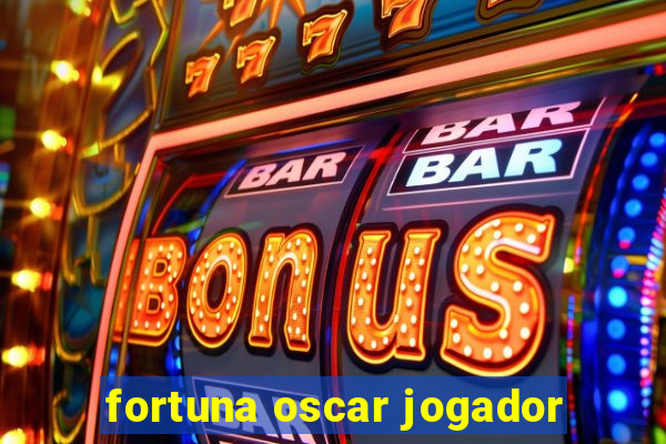 fortuna oscar jogador