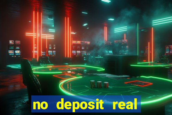 no deposit real cash casinos