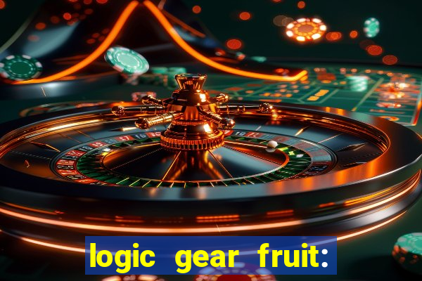 logic gear fruit: gear wheels