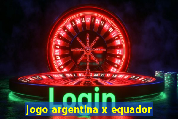 jogo argentina x equador