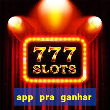 app pra ganhar dinheiro jogando