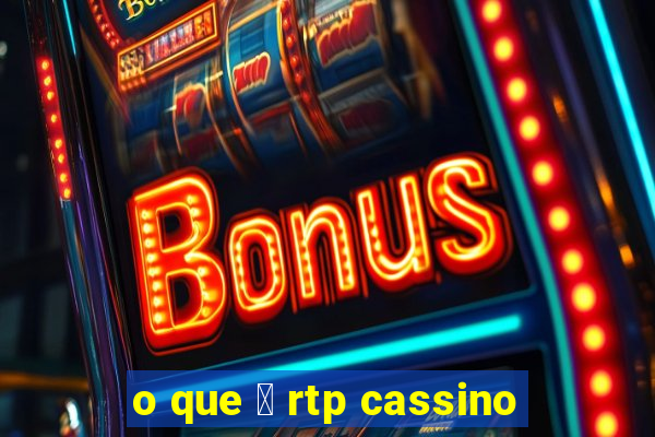 o que 茅 rtp cassino