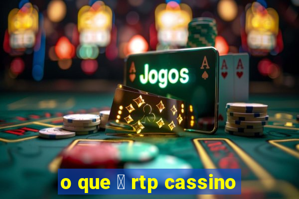 o que 茅 rtp cassino