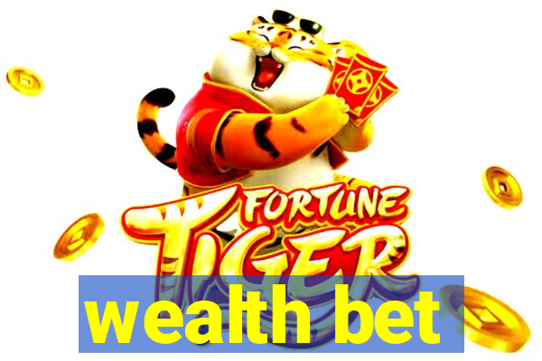 wealth bet