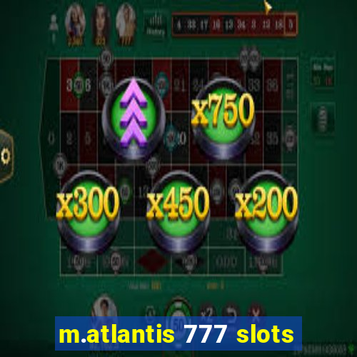 m.atlantis 777 slots