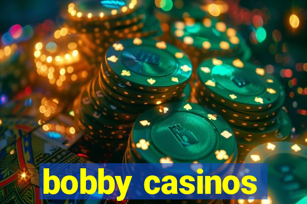 bobby casinos